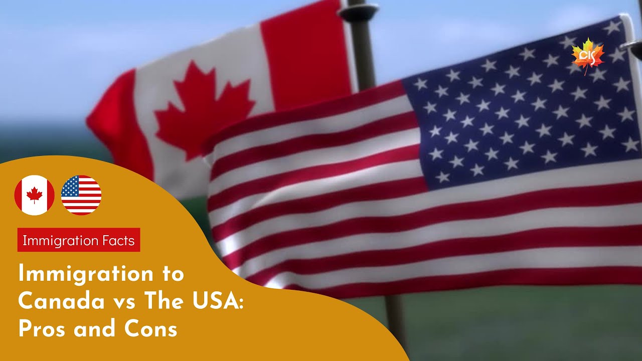 Immigration to Canada vs The USA Pros and Cons
