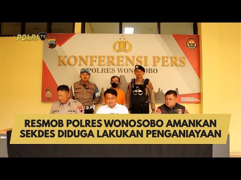 RESMOB POLRES WONOSOBO AMANKAN SEKDES TERDUGA TERLIBAT PENGANIAYAAN