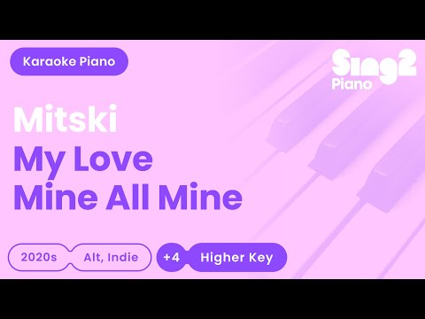 Mitski - My Love Mine All Mine (Higher Key) Piano Karaoke