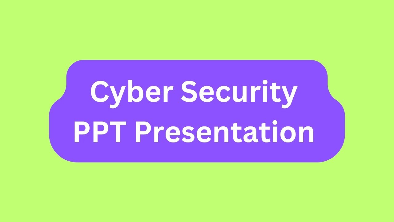 Cyber Security PPT Presentation Seminar Download: Meaning, Types, Safety Tips