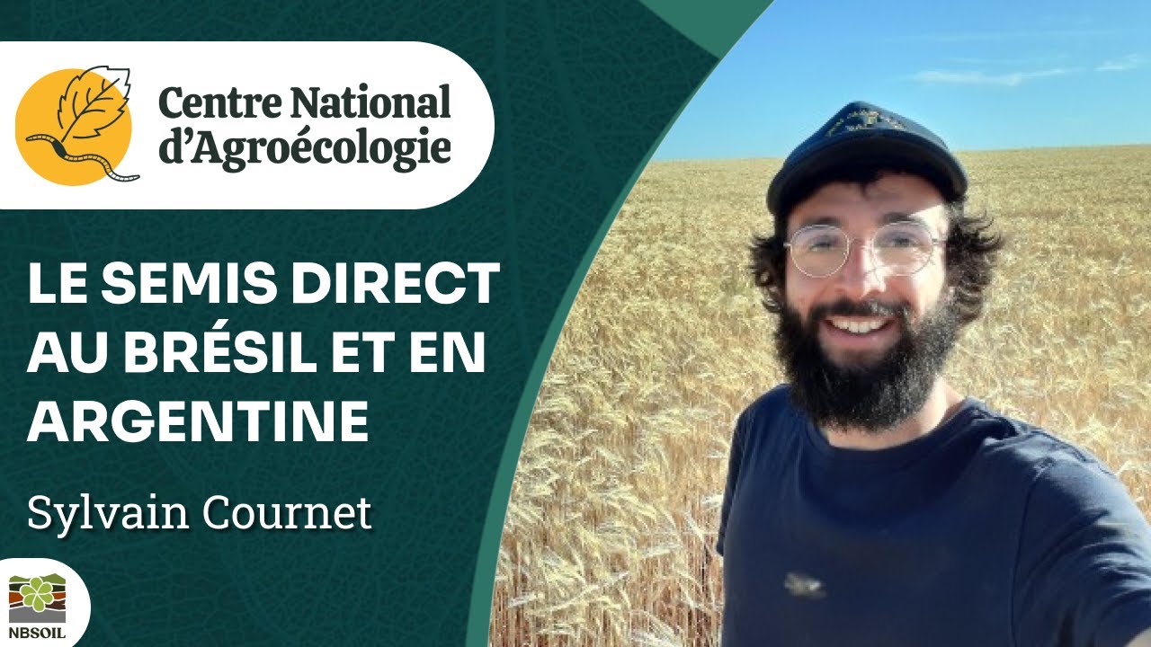 SEMIS DIRECT et ÉLEVAGE au BRÉSIL, en ARGENTINE et dans le GERS, Sylvain Cournet - CNA