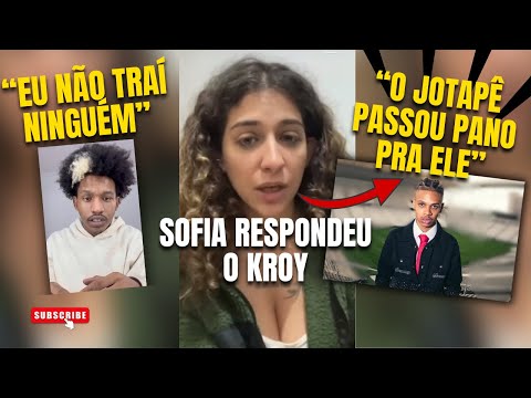 URGENTE🚨!! SOFIA RESPONDE KROY e FALA sobre o JOTAPÊ PASSAR PANO pra ELE