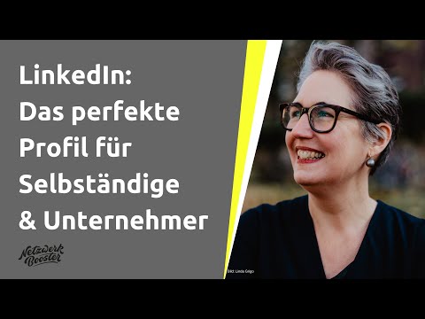 LinkedIn: Das perfekte Profil für Selbständige & Unternehmer*innen