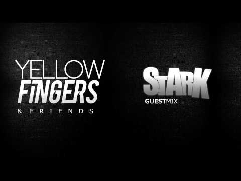 Yellow Fingers & Friends Present: Stark 'Guest Mix'