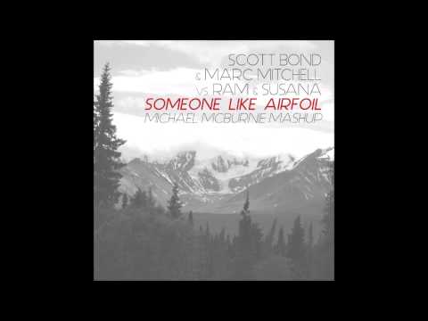 Scott Bond & Marc Mitchell vs. RAM & Susana - Someone Like Airfoil (Michael McBurnie Mashup)