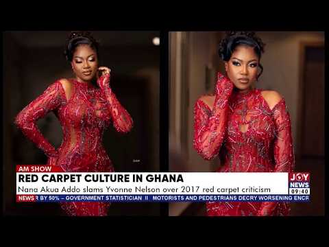 Red Carpet Culture: Nana Akua Addo slams Yvonne Nelson over 2017 red carpet criticism | E Corner