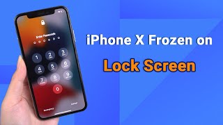 How to Fix iPhone X Frozen on Lock Screen [All Stuck Solved!]
