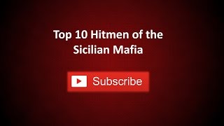 Top 10 Hitmen Of The Sicilian Mafia