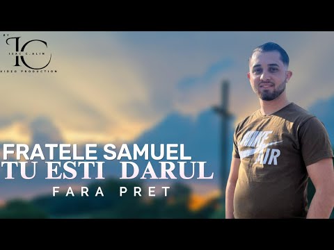 Fratele Samuel-TU ESTI DARUL PRET(Official Video) 2025 Cover