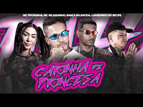 CARINHA DE PRINCESA CORAÇÃO DE CACHORRA (BREGA FUNK) - MC PIPOKINHA, BARCA NA BATIDA E MC LUANZINHO