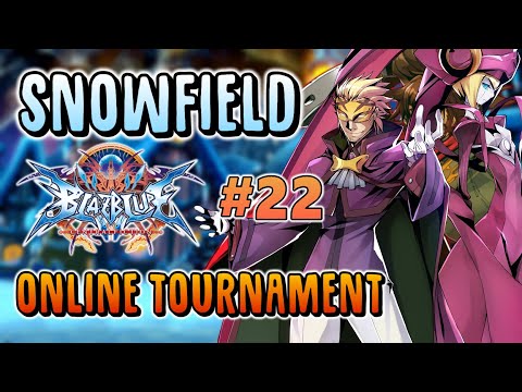 SnowField Blazblue Centralfiction #22 - Tournament ft. Icecoool, Don, Juliocrivera, and more!