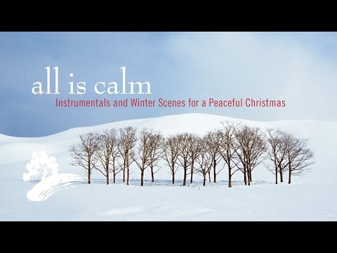 All Is Calm: Instrumentals and Winter Scenes for a Peaceful Christmas [Christmas Visualizer]