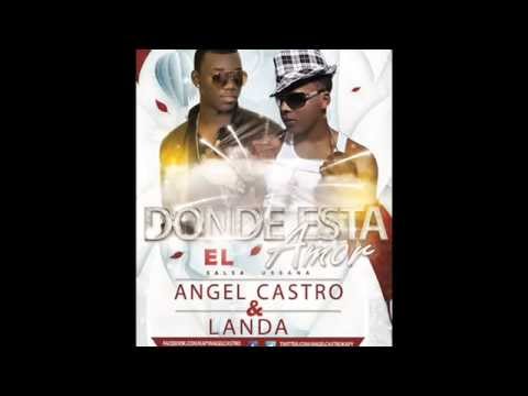 Landa La Sensación Ft. Angel Castro - Donde Esta el Amor ® (Audio) Salsa Urbana