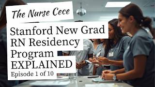 Episode 1 Stanford New Grad RN Residency EXPLAINED