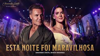 Eduardo Costa, Maria Eduarda – Esta Noite Foi Maravilhosa | Eduardo Costa do Velho Testamento