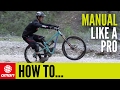 How To Manual Like A Pro – MTB Skills How To Manual Like A Pro – MTB Skills