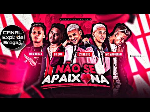 ANDERSON NEIFF, DANILO CHATINHO, EO DON, DJ MALICIA E MC MAGRINHO - NÃO SE APAIXONA - #bregãfunk