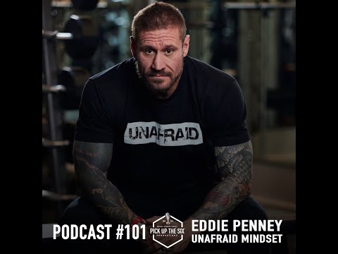 PODCAST #101: EDDIE PENNEY, FORMER NAVY SEAL ON THE UNAFRAID MINDSET