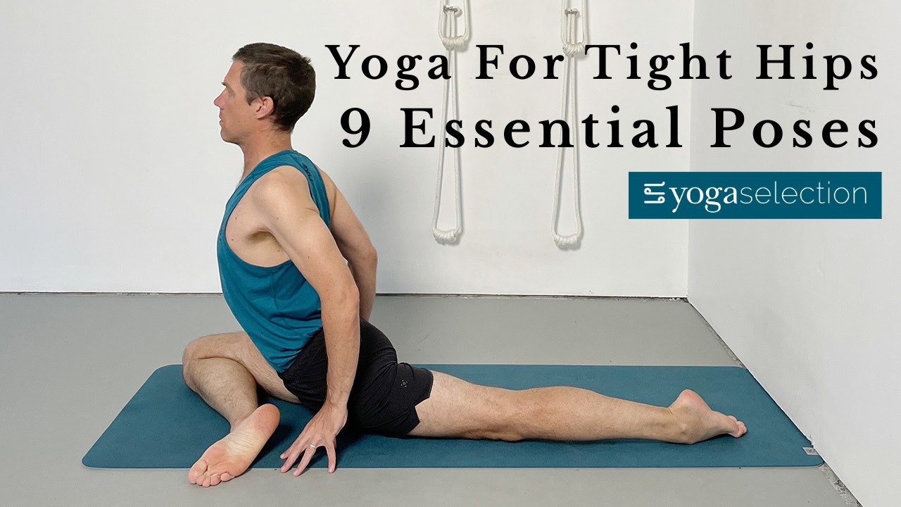 Yoga for Tight Hips – 9 Essential Poses for Hip Mobility