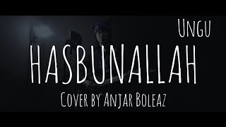 Cover Lagu Religi Terbaru Ungu 2019 - HASBUNALLAH by Anjar Boleaz (Lirik Video)