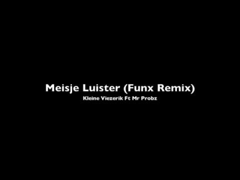 Kleine Viezerik Ft Mr Probz - Meisje Luister (Funx Remix)