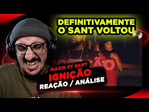 DEFINITIVAMENTE O SANT VOLTOU!!! Mazin ft. Sant - Ignição [Reação/ Análise]