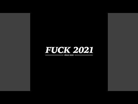 Video thumbnail for Fuck 2021 (Instrumental)