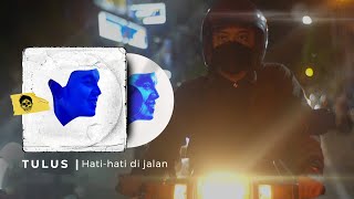 Download lagu TULUS - HATI HATI DI JALAN ( UN VIDEO LIRYCS ) mp3