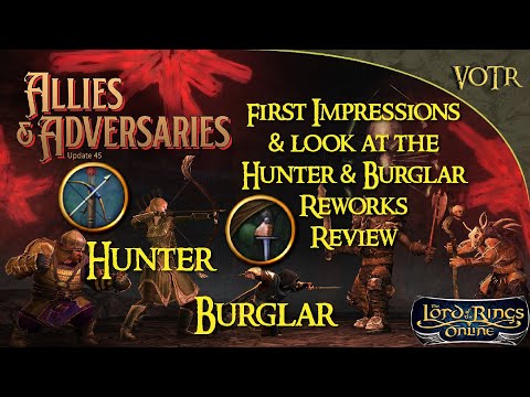 LOTRO First Impressions & look at the Hunter & Burglar Reworks In Game - Update 45 | A LOTRO Update.