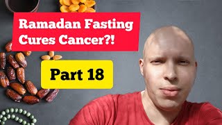 Ramadan Fasting Can Cure Cancer?! Part 18