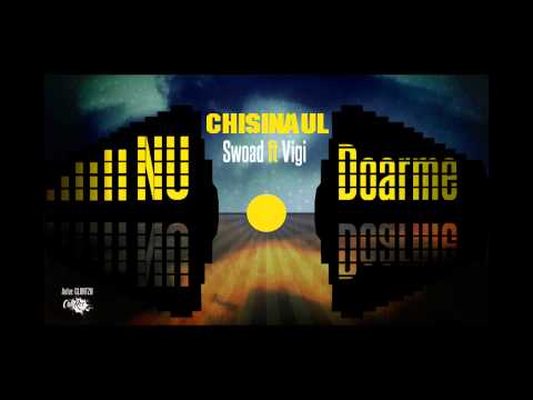 Swoad ft. Vigi - Chisinaul Nu Doarme !!!