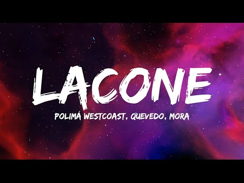 Polimá Westcoast, Quevedo, Mora – LACONE (Letra / Lyrics Video)