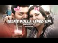 Selfie Pulla Sped Up Kaththi Edit Audio