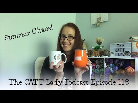 The CATT Lady Podcast Episode 118 - Summer Chaos