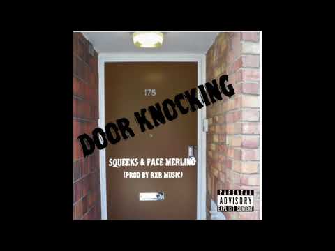 Squeeks & Face Merlino - Door Knocking (Prod By RXR Music) @SqueeksTP @FaceLDN