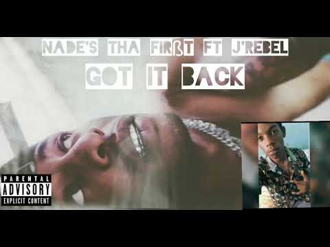 Nade's the first ft Lil Jaye R - Got it Back