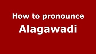 How to pronounce Alagawadi
