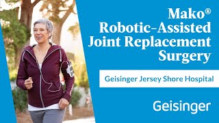 Geisinger Jersey Shore Hospital Offers Mako Robotic-Assisted Joint Replacement Surgery