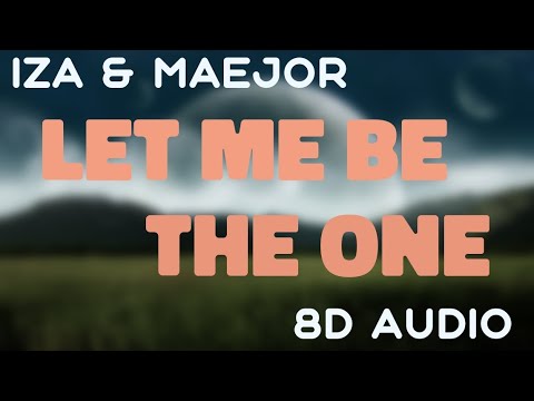 IZA e Maejor - Let Me Be The One [8D AUDIO]