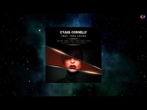 Craig Connelly Feat. Tara Louise - What Are You Waiting For (Will Rees Extended Remix)