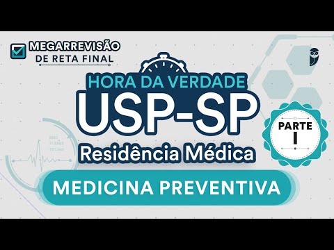 Hora da Verdade Medicina Preventiva USP-SP Parte 1 - Aula para Residência Médica