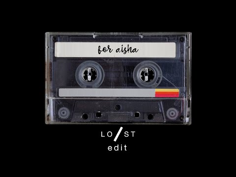 For Aisha - Lost Stories Edit | lo/st tapes v1