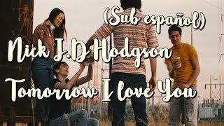 Nick J.D. Hodgson- Tomorrow I Love You (Sub. Esp)