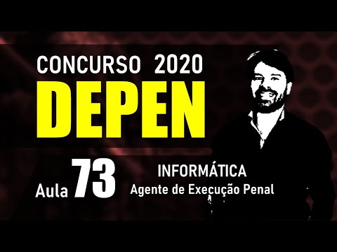 DEPEN Concurso 2020 AGENTE FEDERAL DE EXECUÇÃO PENAL | Aula 73 Informática