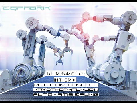 EISFABRIK - TeLaMeGaMiX 2020 (Rotationsausfall + Kryothermalmusik + Automatisierung = In The Mix)
