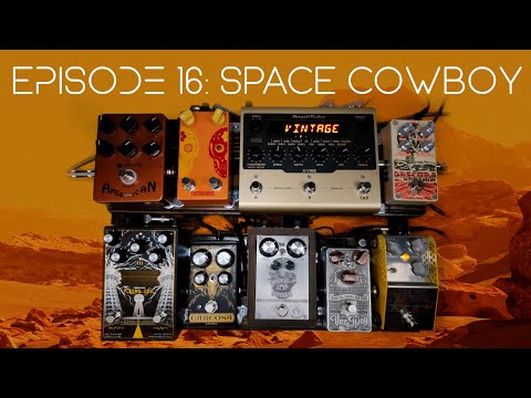 Audio Astronaut Ep. 16 - Space Cowboy (guitar pedals for dark, gritty, modern country / roots music)