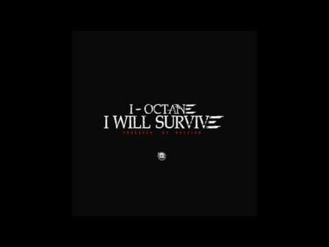 I-Octane I will survive