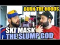 FIRST TIME LISTEN Ski Mask The Slump God Burn The Hoods Dir By ColeBennett REACTION