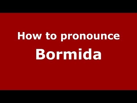 How to pronounce Bormida (Italian/Italy) - PronounceNames.com