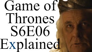 Game of Thrones S6E06 Explained